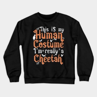 This Is My Human Costume I'm Really A Cheetah - Halloween graphic Crewneck Sweatshirt